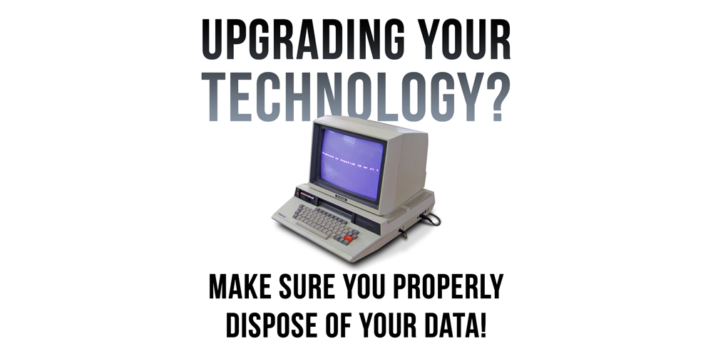 Upgrading Your Technology? Be Careful of What You Do with the Old
